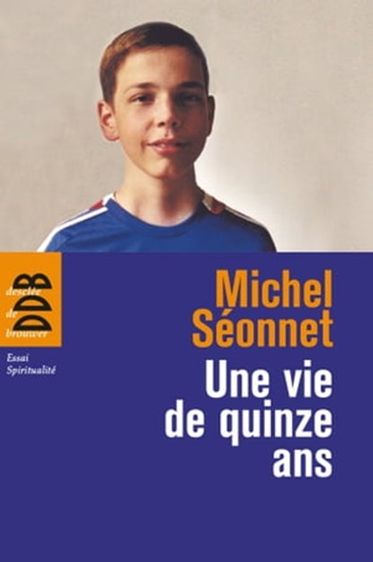 Une vie de quinze ans, Michel Séonnet - Ebook - 9782220080024