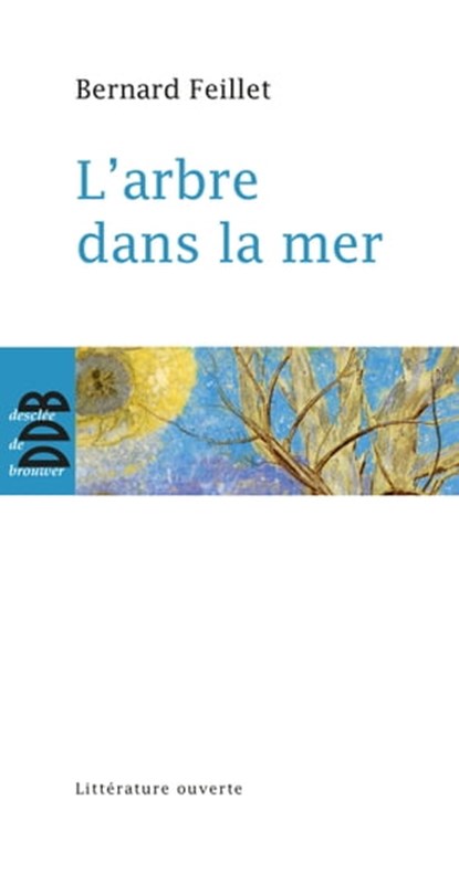 L'arbre dans la mer, Bernard Feillet - Ebook - 9782220086330