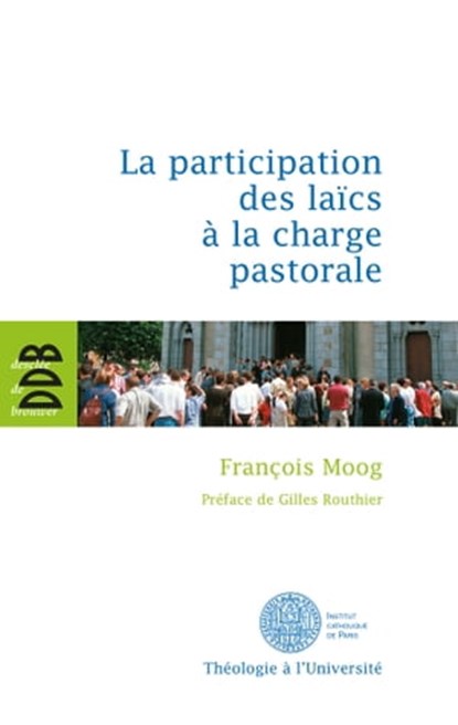 La participation des laïcs à la charge pastorale, François Moog - Ebook - 9782220087412
