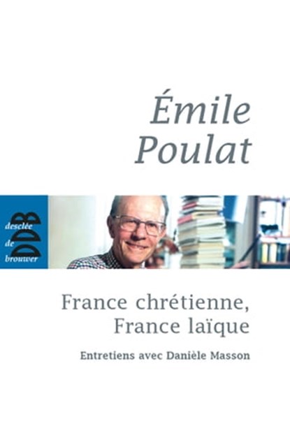 France chrétienne, France laïque, Danièle Masson ; Emile Poulat - Ebook - 9782220093253