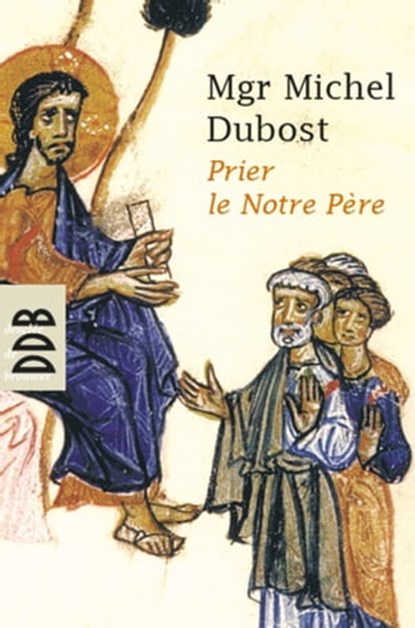 Prier le Notre Père, Mgr Michel Dubost - Ebook - 9782220094663