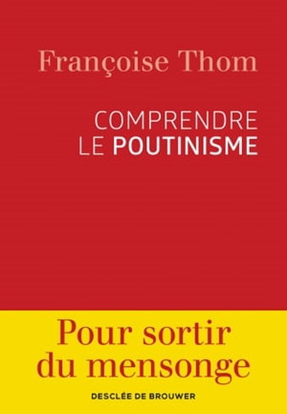 Comprendre le poutinisme, Françoise Thom - Ebook - 9782220095264