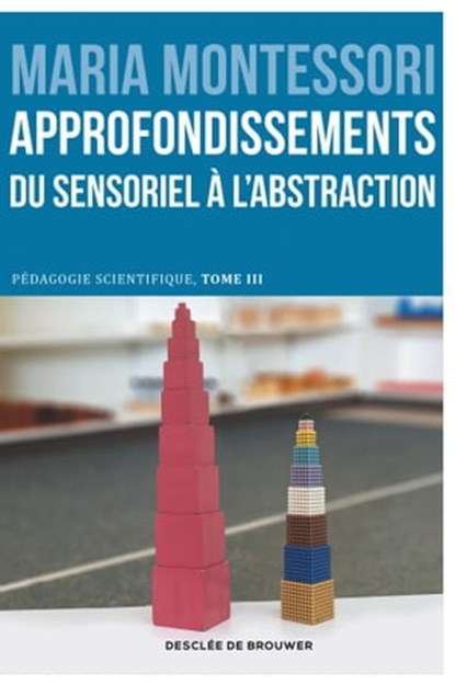 Approfondissements : du sensoriel à l'abstraction, Maria Montessori - Ebook - 9782220095936