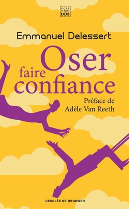 Oser faire confiance, Emmanuel Delessert ; Adèle Van Reeth - Ebook - 9782220096698