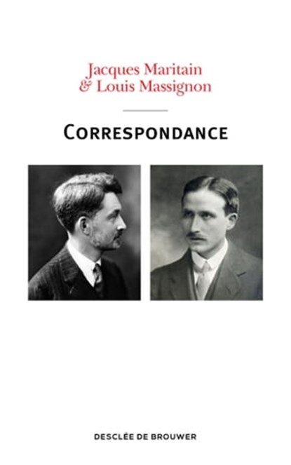 Correspondance Maritain-Massignon (1913-1962), Jacques Maritain ; Louis Massignon ; François Angelier ; Michel Fourcade ; René Mougel - Ebook - 9782220097442