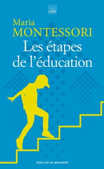 Les étapes de l'éducation, Maria Montessori - Ebook - 9782220097671