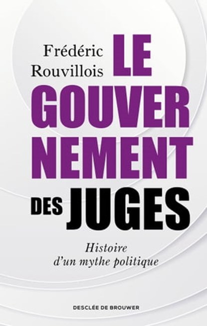 Le gouvernement des juges, Frédéric Rouvillois ; Christophe Boutin - Ebook - 9782220098050