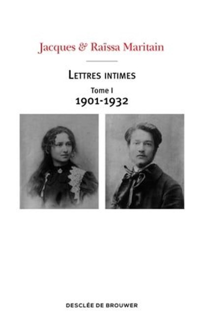 Lettres intimes - Tome I (1901-1932), Jacques Maritain ; Raïssa Maritain - Ebook - 9782220098081