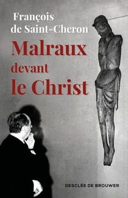 Malraux devant le Christ, François de Saint-Cheron - Ebook - 9782220098289