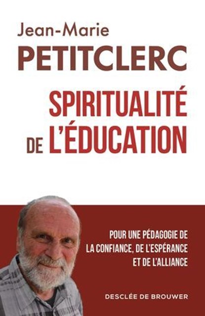 Spiritualité de l'éducation, Jean-Marie Petitclerc - Ebook - 9782220098395
