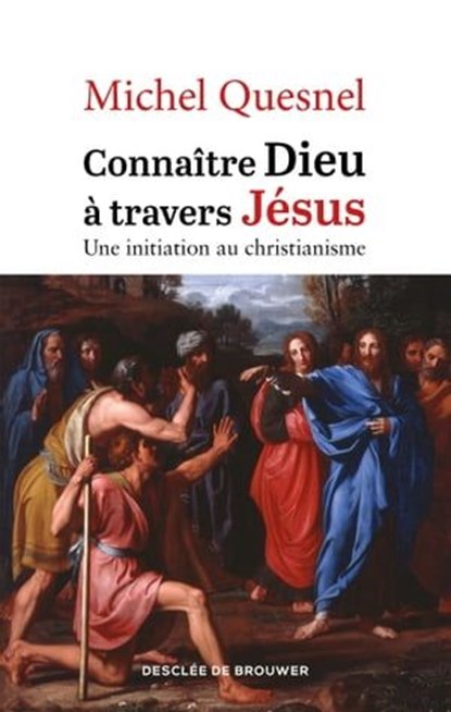 Connaître Dieu à travers Jésus, Michel Quesnel - Ebook - 9782220098401