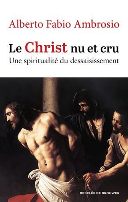 Le Christ nu et cru, Alberto Fabio Ambrosio - Ebook - 9782220099019