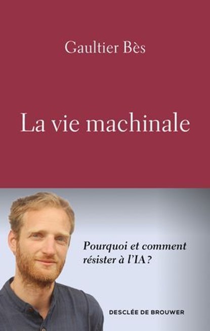 La vie machinale, Gaultier Bès - Ebook - 9782220099538