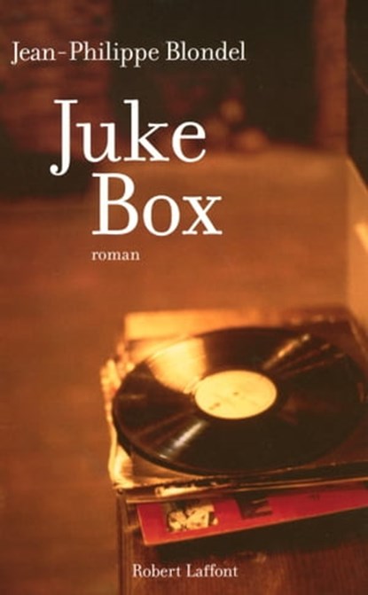 Juke-box, Jean-Philippe Blondel - Ebook - 9782221112533