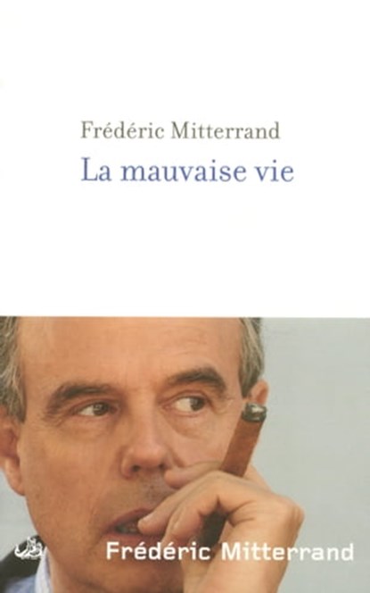 La mauvaise vie, Frédéric Mitterrand - Ebook - 9782221112656