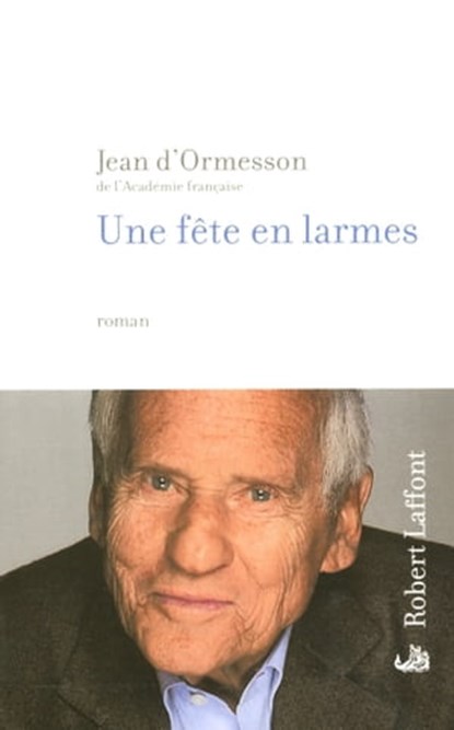 Une fête en larmes, Jean d'Ormesson - Ebook - 9782221112670