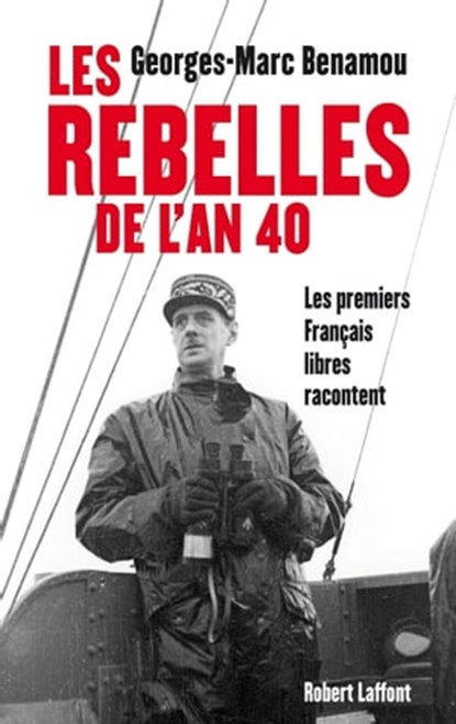 Les rebelles de l'an 40, Georges-Marc Benamou - Ebook - 9782221117477