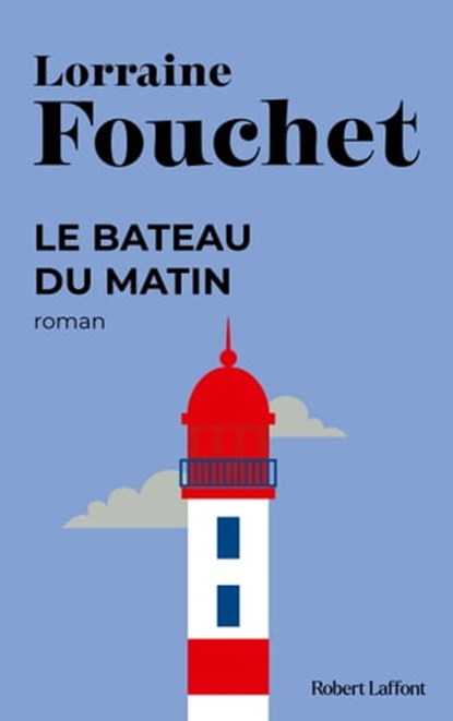 Le bateau du matin, Lorraine Fouchet - Ebook - 9782221119006