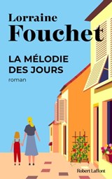 La mélodie des jours - Lorraine Fouchet - 9782221119013