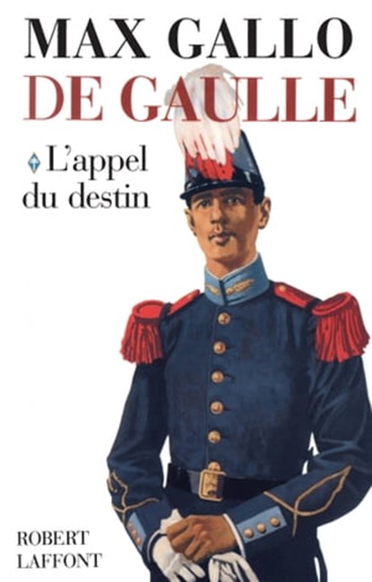 De Gaulle - tome 1 - L'appel du destin - 1890-1940, Max Gallo - Ebook - 9782221119129