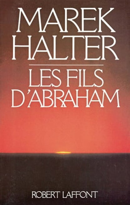 Les fils d'Abraham, Marek Halter - Ebook - 9782221119426