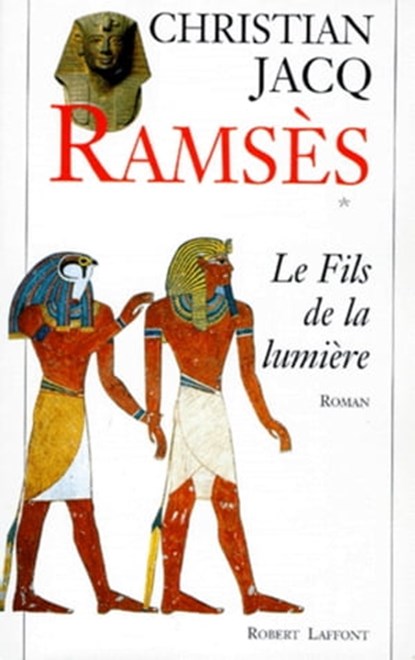Ramses - tome 1 - Le fils de la lumière, Christian Jacq - Ebook - 9782221119587