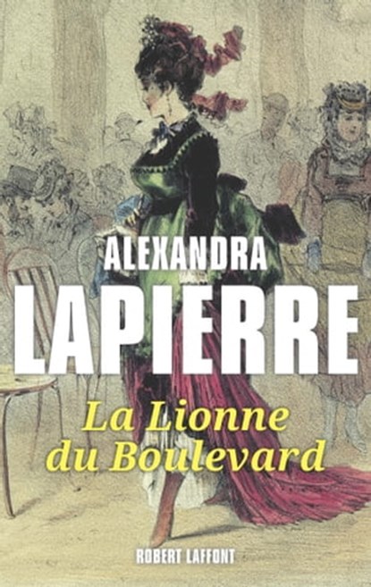 La lionne du boulevard, Alexandra Lapierre - Ebook - 9782221120187