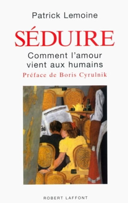 Séduire, Patrick Lemoine ; Boris Cyrulnik - Ebook - 9782221120286