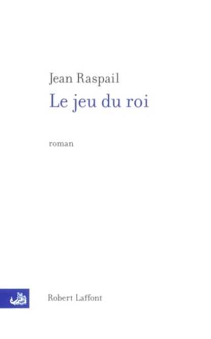 Le jeu du roi - NE, Jean Raspail - Ebook - 9782221121238