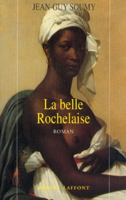 La belle Rochelaise, Jean-Guy Soumy - Ebook - 9782221121610