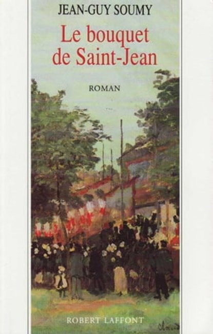 Le bouquet de Saint-Jean - tome 3, Jean-Guy Soumy - Ebook - 9782221121634