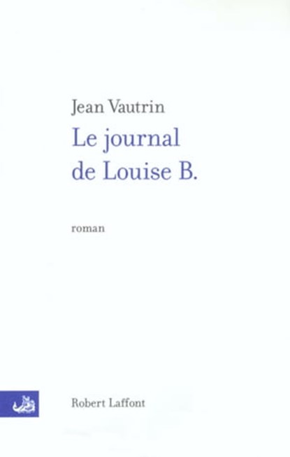 Le journal de Louise B., Jean Vautrin - Ebook - 9782221121757