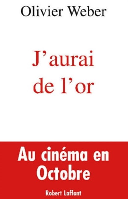 J'aurai de l'or, Olivier Weber - Ebook - 9782221121979