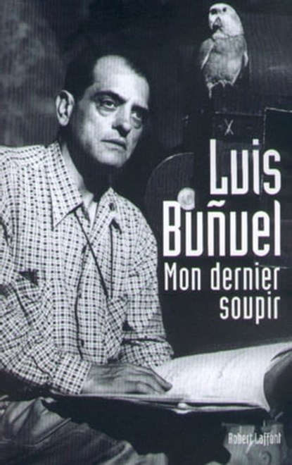 Mon dernier soupir - NE, Luis Buñuel - Ebook - 9782221124000
