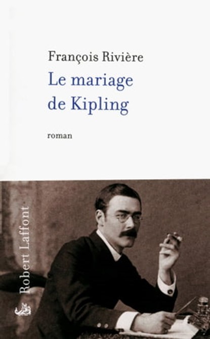 Le Mariage de Kipling, François Rivière - Ebook - 9782221124635