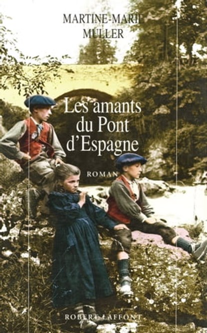 Les amants du pont d'Espagne, Martine Marie Muller - Ebook - 9782221125632