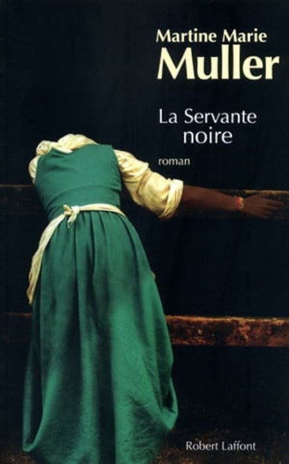 La servante noire, Martine Marie Muller - Ebook - 9782221126547