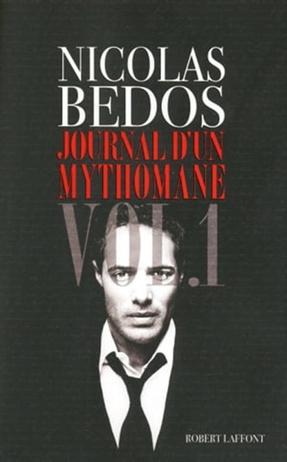Journal d'un mythomane, Nicolas Bedos ; Régis Jauffret - Ebook - 9782221128428