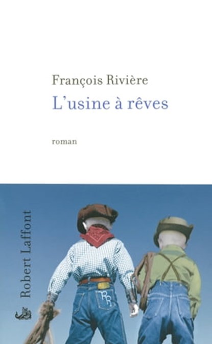 L'Usine à rêves, François Rivière - Ebook - 9782221128831