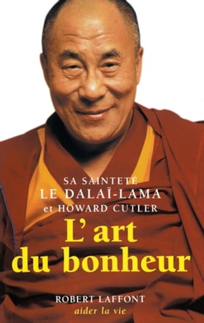 L'art du bonheur - tome 1, Howard C. Cutler ; Dalaï-lama - Ebook - 9782221131282