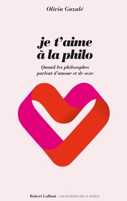 Je t'aime à la philo - Quand les philosophes parlent d'amour et de sexe, Olivia Gazalé - Ebook - 9782221131336