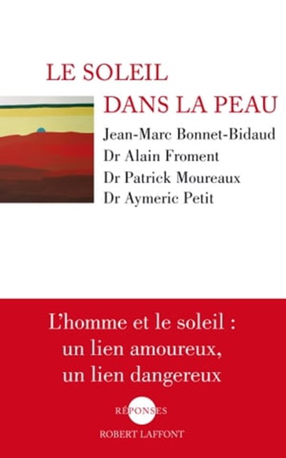 Le soleil dans la peau, Jean-Marc Bonnet-Bidaud ; Alain Froment ; Patrick Moureaux ; Aymeric Petit - Ebook - 9782221131343