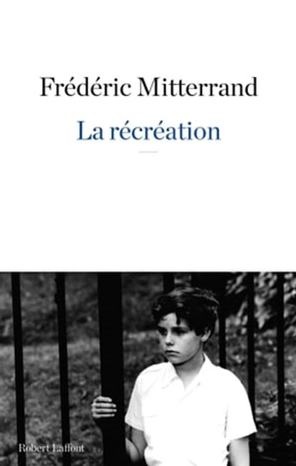 La récréation, Frédéric Mitterrand - Ebook - 9782221133545
