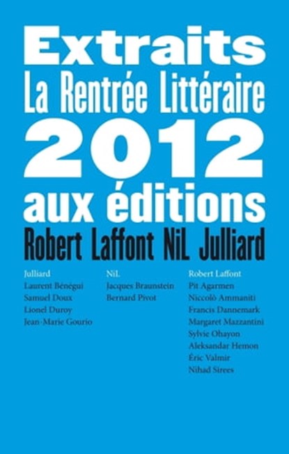 Rentrée littéraire 2012 - Extraits, Niccolò Ammaniti ; Laurent Bénégui ; Francis Dannemark ; Jean-Marie Gourio ; Margaret Mazzantini ; Sylvie Ohayon ; Martin Page ; Nihad Sirees ; Éric Valmir - Ebook - 9782221134214