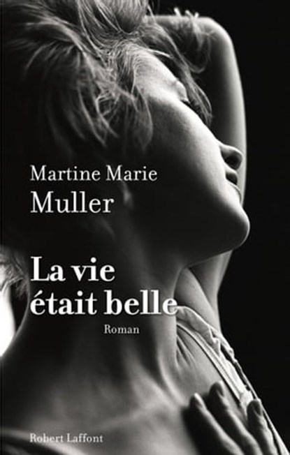La vie était belle, Martine Marie Muller - Ebook - 9782221136324