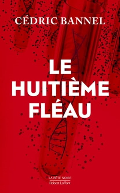 Le huitième fléau, Cédric Bannel - Ebook - 9782221137932