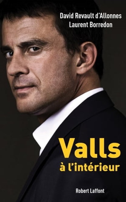 Valls, à l'intérieur, Laurent Borredon ; Revault d'Allonnes - Ebook - 9782221138151