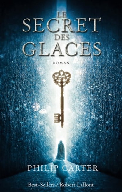 Le Secret des glaces, Philip Carter - Ebook - 9782221138632