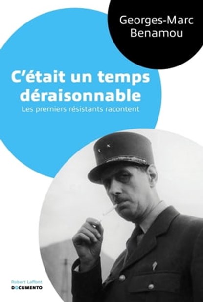 C'était un temps déraisonnable - Documento, Georges-Marc Benamou - Ebook - 9782221140611