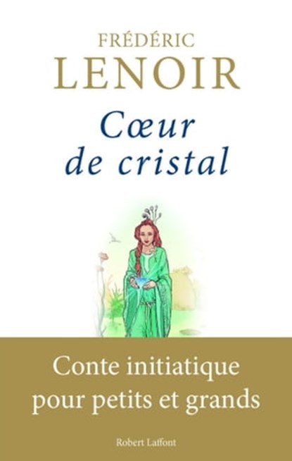 Coeur de cristal, Frédéric Lenoir - Ebook - 9782221146040